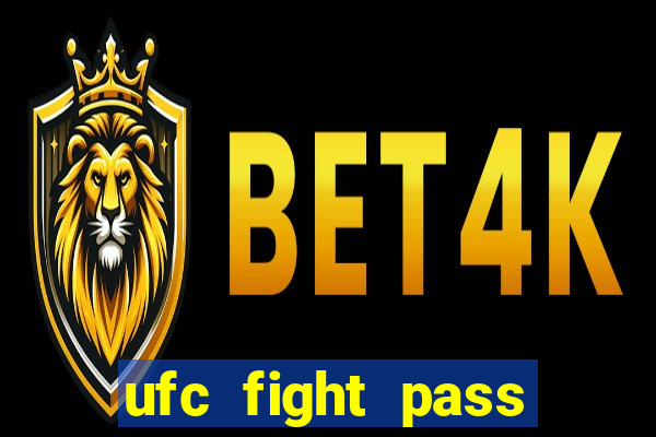 ufc fight pass onde assistir